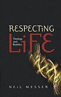 Respecting Life: Theology and Bioethics (Paperback)