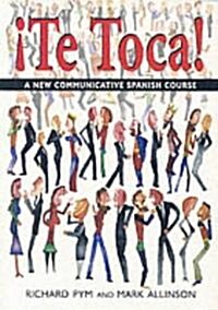 !Te Toca! : A New Communicative Spanish Course (Paperback)