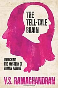 Tell-tale Brain : Unlocking the Mystery of Human Nature (Paperback)