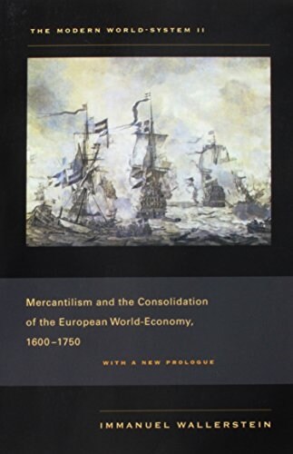 The Modern World-System II: Mercantilism and the Consolidation of the European World-Economy, 1600-1750 (Paperback, First Edition)