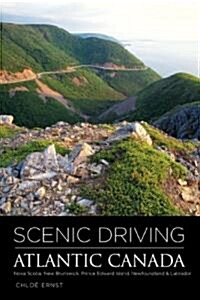 Scenic Driving Atlantic Canada: Nova Scotia, New Brunswick, Prince Edward Island, Newfoundland & Labrador (Paperback)