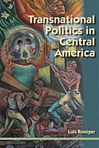 Transnational Politics in Central America (Hardcover)