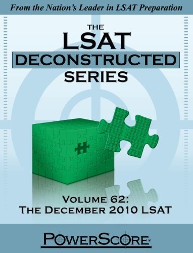 The LSAT Deconstructed, Volume 62: The December 2010 LSAT: Powerscore Test Preparation (Paperback)