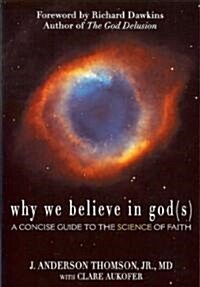 Why We Believe in God(s): A Concise Guide to the Science of Faith (Paperback)