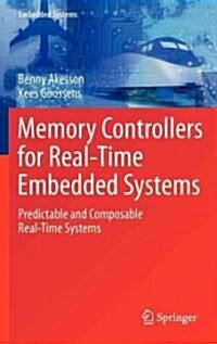 Memory Controllers for Real-Time Embedded Systems: Predictable and Composable Real-Time Systems (Hardcover, 2012)