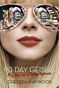 90-Day Geisha: My Time as a Tokyo Hostess (Paperback)