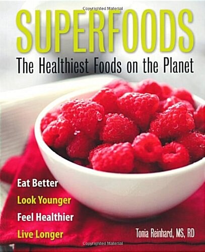 Superfoods: The Healthiest Foods on the Planet. [Tonia Reinhard] (Paperback)