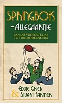 Springbok Allegaartjie: Van Die Vroegste Dae Tot Die Moderne Era (Paperback)