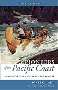 Pioneers of the Pacific Coast: A Chronicle of Sea Rovers and Fur Hunters (Paperback)