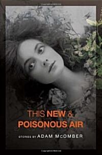 This New & Poisonous Air (Paperback)