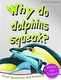 1st Questions and Answers Whales and Dolphins : Why Do Dolphins Squeak? (Paperback)
