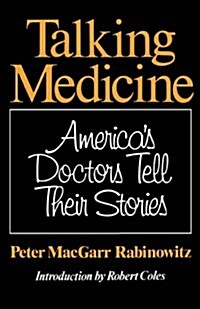 Talking Medicine: Americas Doctors Tell Their Stories (Paperback)