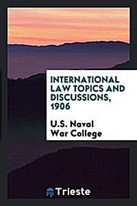 International Law Topics and Discussions, 1906 (Paperback)