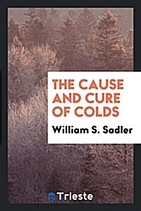 The Cause and Cure of Colds (Paperback)