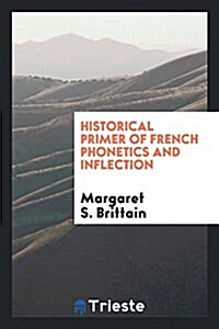 Historical Primer of French Phonetics and Inflection (Paperback)