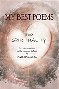 My Best Poems Part 3 Spirituality: Finding the Way Out of the Maze (Paperback)