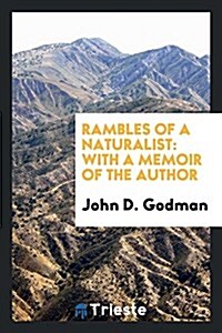 Rambles of a Naturalist: With a Memoir of the Author (Paperback)