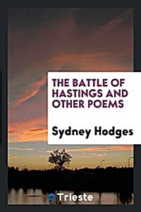 The Battle of Hastings and Other Poems (Paperback)