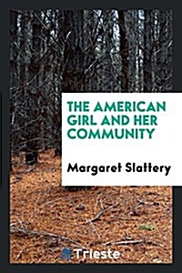 The American Girl and Her Community (Paperback)