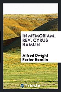 In Memoriam, REV. Cyrus Hamlin (Paperback)