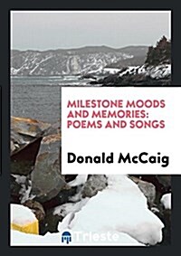 Milestone Moods and Memories: Poems and Songs (Paperback)