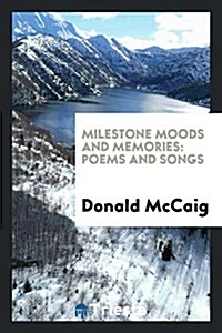 Milestone Moods and Memories: Poems and Songs (Paperback)