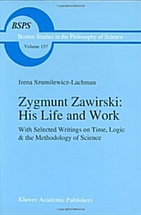 Zygmunt Zawirski: His Life and Work: With Selected Writings on Time, Logic & the Methodology of Science (Hardcover)