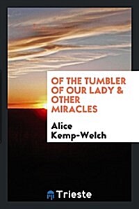 Of the Tumbler of Our Lady & Other Miracles (Paperback)