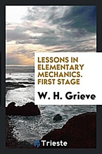 Lessons in Elementary Mechanics. First Stage (Paperback)