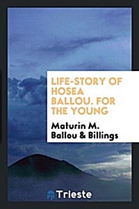 Life-Story of Hosea Ballou. for the Young (Paperback)