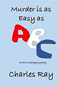 Murder Is as Easy as ABC: Ed Lazenby Mystery (Paperback)