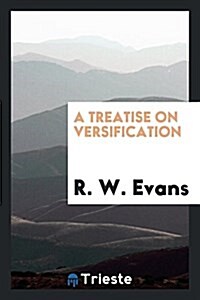 A Treatise on Versification (Paperback)