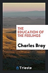 The Education of the Feelings (Paperback)