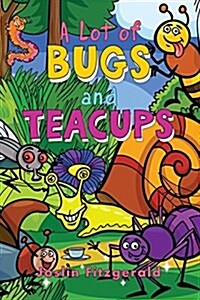 A Lot of Bugs and Teacups (Paperback)