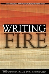 Writing Fire: An Anthology Celebrating the Power of Womens Words (Paperback)