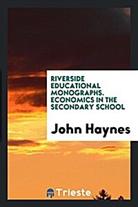 Riverside Educational Monographs. Economics in the Secondary School (Paperback)