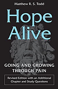 Hope Alive: Going and Growing Through Pain (Paperback, With an Additio)