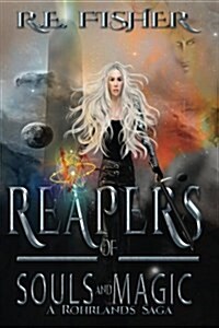 Reapers of Souls and Magic: Book One of the Rohrlands Saga (Paperback)