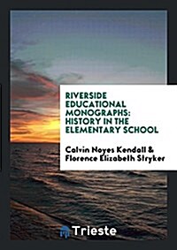 Riverside Educational Monographs: History in the Elementary School (Paperback)