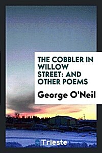 The Cobbler in Willow Street: And Other Poems (Paperback)