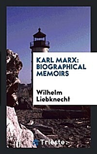 Karl Marx: Biographical Memoirs (Paperback)