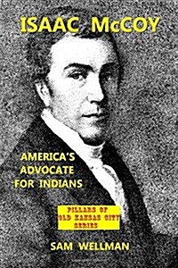 Isaac McCoy: Americas Advocate for Indians (Paperback)