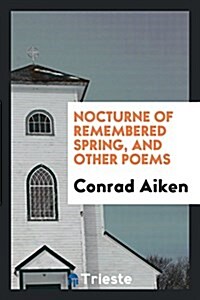 Nocturne of Remembered Spring, and Other Poems (Paperback)