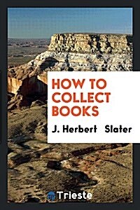 How to Collect Books (Paperback)