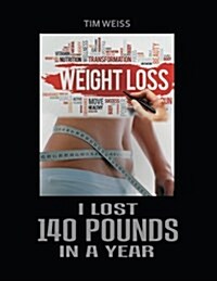 I Lost 140 Pounds in a Year (Paperback)