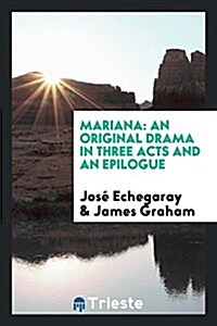 Mariana: An Original Drama in Three Acts and an Epilogue (Paperback)