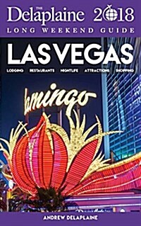 Las Vegas - The Delaplaine 2018 Long Weekend Guide (Paperback)
