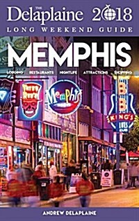 Memphis - The Delaplaine 2018 Long Weekend Guide (Paperback)