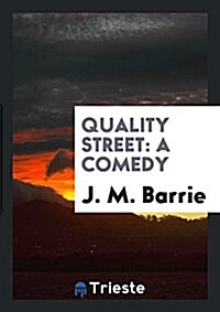 Quality Street: A Comedy (Paperback)