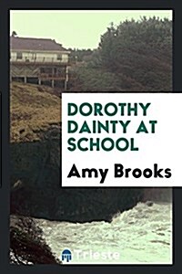Dorothy Dainty at School (Paperback)